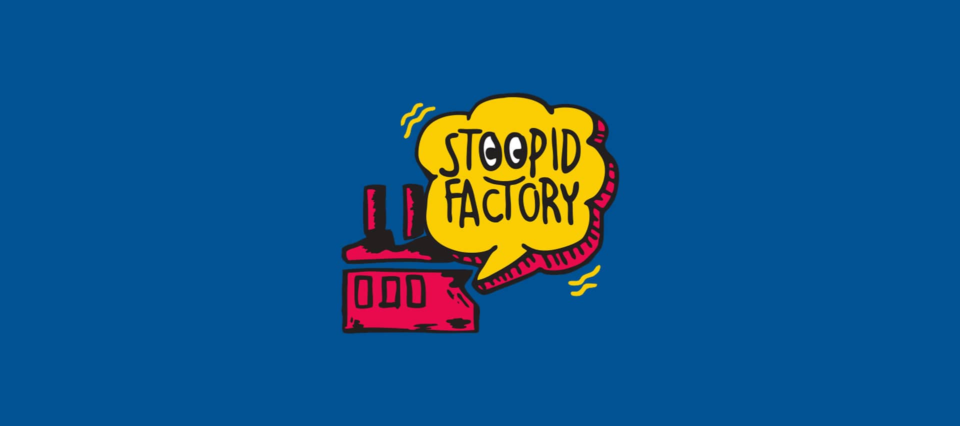Stoopid Factory