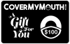 $100 CoverMyMouth Gift Card