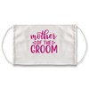 Mother Of The Groom (White) - Face Mask