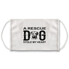A Rescue Dog Stole my Heart Face Mask